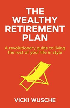portada The Wealthy Retirement Plan: A Revolutionary Guide to Living the Rest of Your Life in Style (en Inglés)