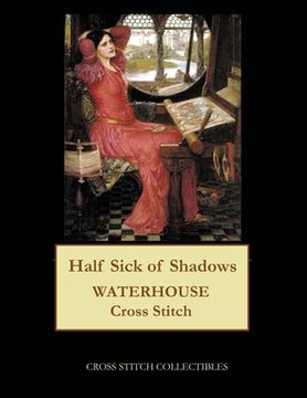 portada Half Sick of Shadows: J.W. Waterhouse cross stitch pattern (in English)