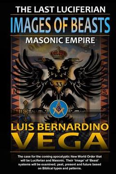portada Images of Beasts: The Last Luciferian Masonic Empire (en Inglés)