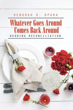 portada Whatever Goes Around Comes Back Around: Wedding Reconciliation (en Inglés)