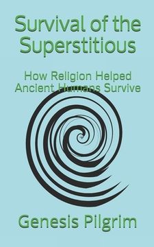 portada Survival of the Superstitious: How Religion Helped Ancient Humans Survive (en Inglés)