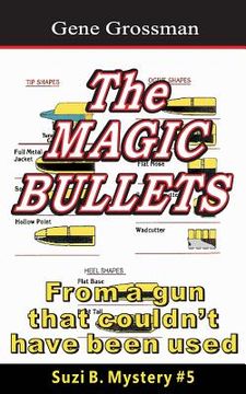 portada The Magic Bullets: Suzi B. Mystery #5: From a gun that couldn't possibly have been used (en Inglés)