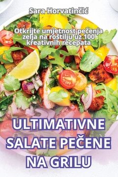 portada Ultimativne Salate PeČene Na Grilu (en Croacia)