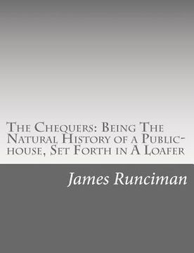 portada The Chequers: Being The Natural History of a Public-house, Set Forth in A Loafer (en Inglés)