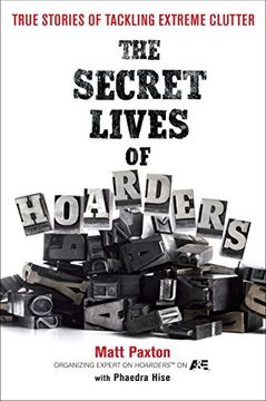 portada The Secret Lives of Hoarders: True Stories of Tackling Extreme Clutter (en Inglés)