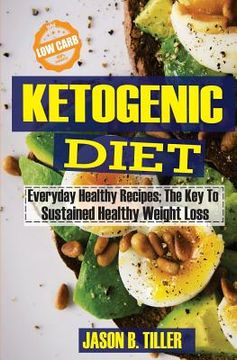 portada Ketogenic Diet Everyday Healthy Recipes: The Key to Sustained Healthy Weight Loss (en Inglés)