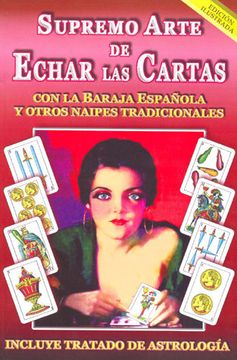 portada Supremo Arte de Echar las Cartas (Ed. Ilustrada): Con la Baraja e Spañola y Otros Naipes Tradicionales