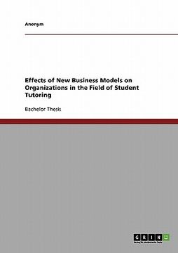 portada effects of new business models on organizations in the field of student tutoring (en Inglés)