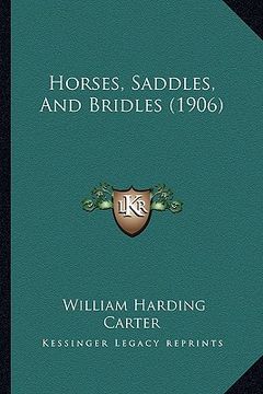 portada horses, saddles, and bridles (1906) (en Inglés)