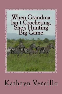 portada when grandma isn't crocheting, she's hunting big game