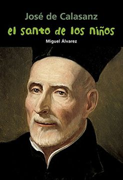 José de Calasanz. El santo de los niños (Biografía joven)