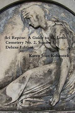 portada Ici Repose: A Guide to st. Louis Cemetery no. 2, Square 3, Deluxe Edition