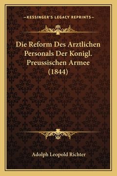 portada Die Reform Des Arztlichen Personals Der Konigl. Preussischen Armee (1844) (in German)