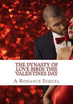 portada The Dynasty of Love Birds this Valentines Day: A Love Romance (in English)