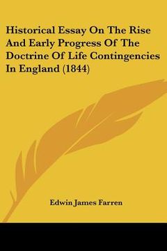 portada historical essay on the rise and early progress of the doctrine of life contingencies in england (1844) (en Inglés)