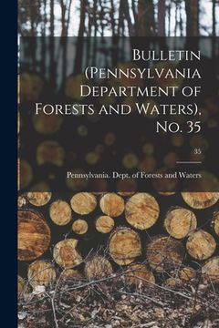 portada Bulletin (Pennsylvania Department of Forests and Waters), No. 35; 35 (en Inglés)