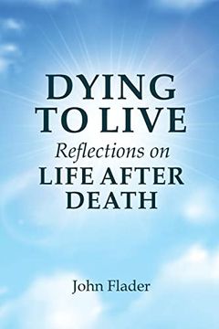 portada Dying to Live Reflections on Life After Death (in English)