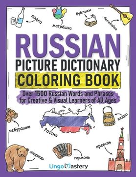 portada Russian Picture Dictionary Coloring Book: Over 1500 Russian Words and Phrases for Creative & Visual Learners of All Ages (en Inglés)