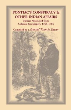 portada Pontiac's Conspiracy & Other Indian Affairs: Notices Abstracted from Colonial Newspapers, 1763-1765