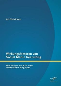 portada Wirkungsfaktoren von Social Media Recruiting: Eine Analyse aus Sicht einer studentischen Zielgruppe (en Alemán)