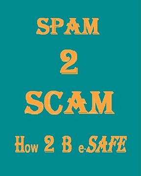 portada Spam 2 Scam how 2 b E-Safe (in English)