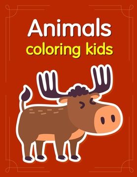 portada Animals coloring kids: Baby Cute Animals Design and Pets Coloring Pages for boys, girls, Children (en Inglés)