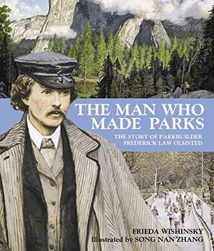 portada The man who Made Parks: The Story of Parkbuilder Frederick law Olmsted (en Inglés)