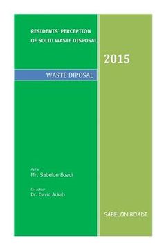portada Residents Perception of Solid Waste Disposal: Waste Disposal & Management (en Inglés)