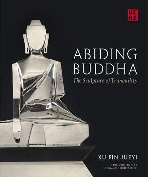 portada Abiding Buddha: The Sculpture of Tranquility (Unicorn Chinese Arts Series) (in English)