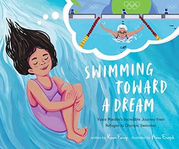 portada Swimming Toward a Dream: Yusra Mardini's Incredible Journey From Refugee to Olympic Swimmer (in English)