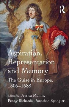 portada Aspiration, Representation and Memory: The Guise in Europe, 1506-1688 (en Inglés)