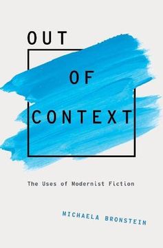 portada Out of Context: The Uses of Modernist Fiction (Modernist Literature and Culture) (en Inglés)