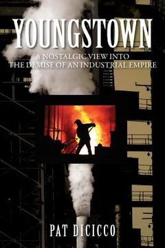 portada Youngstown: A Nostalgic View into the Demise of an Industrial Empire (in English)