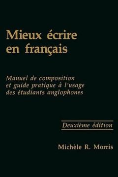 portada Mieux Ecrire en Francais: Manuel de Composition et Guide Pratique a L'usage des Etudiants Anglophones (in French)