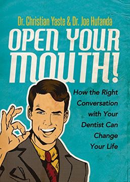 portada Open Your Mouth! How the Right Conversation With Your Dentist can Change Your Life (en Inglés)