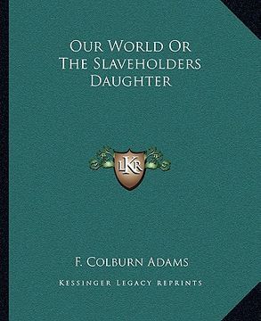 portada our world or the slaveholders daughter (en Inglés)