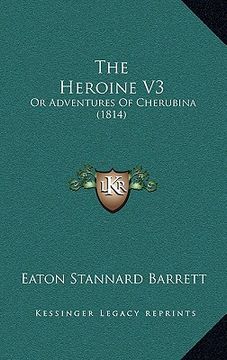 portada the heroine v3: or adventures of cherubina (1814) (en Inglés)