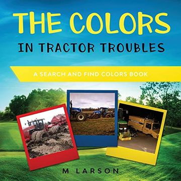 portada The Colors in Tractor Troubles: A Search and Find Colors Book (Educational Tractors) (in English)