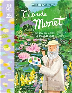 portada The met Claude Monet: He saw the World in Brilliant Light (What the Artist Saw) (en Inglés)