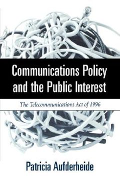 portada communications policy and the public interest: the telecommunications act of 1996