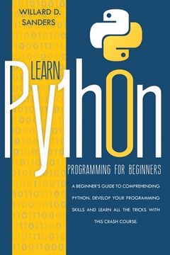 portada Learn Python Programming for Beginners: a beginner's guide comprehending python. Develop your programming skills and learn all the tricks with this cr (in English)