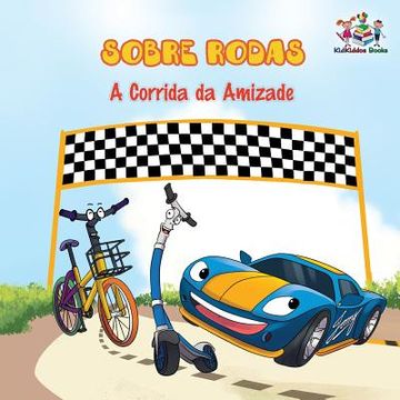 portada Sobre Rodas-A Corrida da Amizade (Portuguese Childrens Book) (in Portuguese)