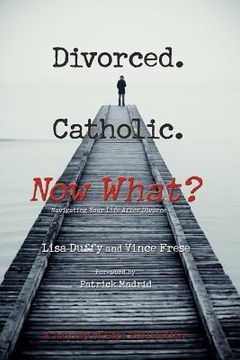 portada divorced. catholic. now what? (en Inglés)