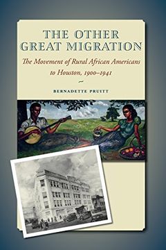 portada The Other Great Migration: The Movement of Rural African Americans to Houston, 1900-1941 (Sam Rayburn Series on Rural Life, sponsored by Texas A&M University-Commerce)