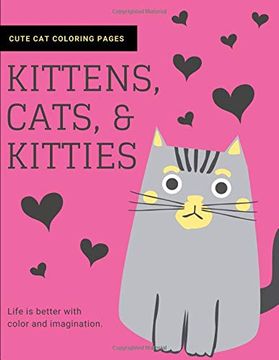 portada Kittens, Cats, and Kitties: Cat Coloring Book for Kids and Adults (Cat Gifts for cat Lovers) 