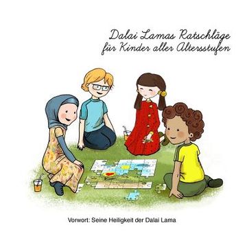 portada Dalai Lamas Ratschlage fur Kinder aller Altersstufen: Dalai Lama's Zitate, illustriert fur Kinder (in German)