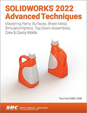 portada Solidworks 2022 Advanced Techniques: Mastering Parts, Surfaces, Sheet Metal, Simulationxpress, Top-Down Assemblies, Core & Cavity Molds