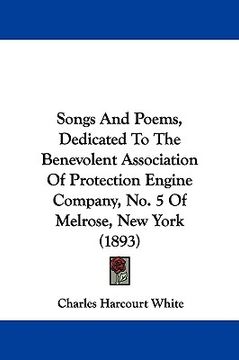 portada songs and poems, dedicated to the benevolent association of protection engine company, no. 5 of melrose, new york (1893) (en Inglés)