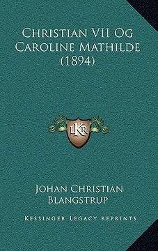 portada Christian VII Og Caroline Mathilde (1894) (en Danés)