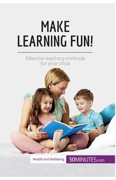portada Make Learning Fun!: Effective teaching methods for your child